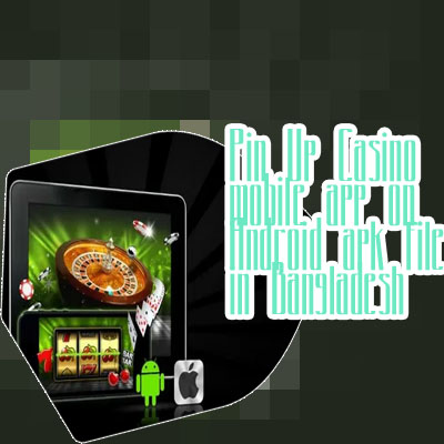 Online casino bangladesh app